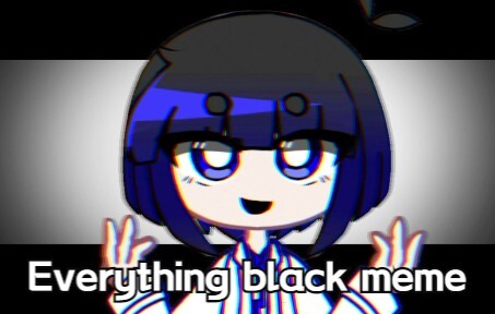【MEME / GC】 Mọi thứ đều đen