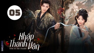Tập 5| Nhập Thanh Vân - Love In The Clouds (Hầu Minh Hạo, Lư Dục Hiểu, Dư Thừa Ân,...).