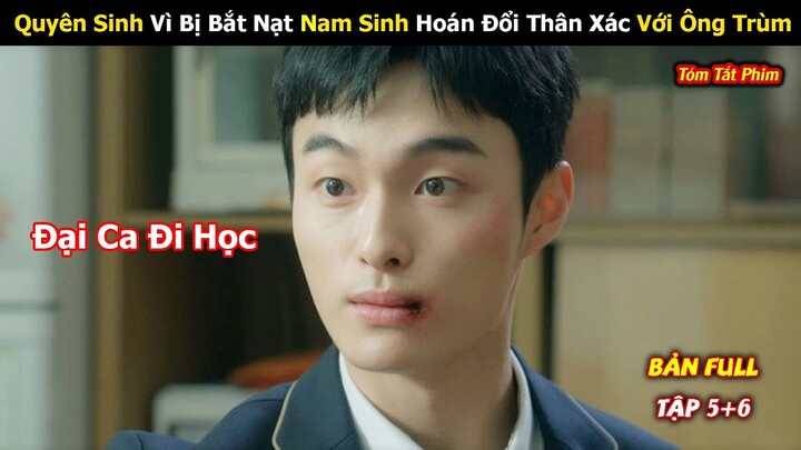Review Phim: Quyên Sinh Vì Bị Bắt Nạt Nam Sinh Hoán Đổi Thân Xác Với Ông Trùm | Full | P2