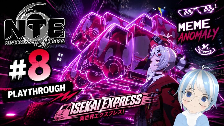 We Fought the MEME Anomaly?! 🚚 | Isekai Express Chaos | NTE Neverness to Everness EP 8