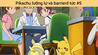 Pikachu lưỡng lự và barrierd tức p5