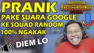 PRANK SUARA GOOGLE KE SQUAD RANDOM DIJAMIN NGAKAK!! - PUBG MOBILE INDONESIA #32
