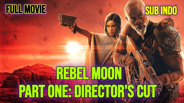 Rebel Moon — Part One: Director's Cut 2023 SUB INDO