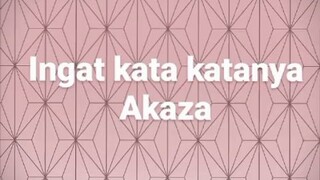 ingat kata katanya Akaza 😌