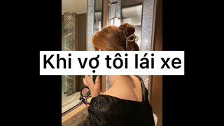 Khi vợ lái xe 😜😜😜