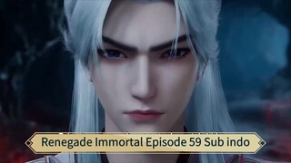 Renegade Immortal Episode 59 Sub indo