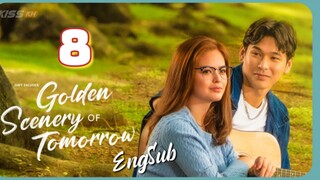 Golden Scenery Tomorrow - Episode 8 engsub