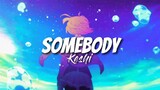 SOMEBODY - Keshi | lirik dan terjemahan | nyxwhynstelle