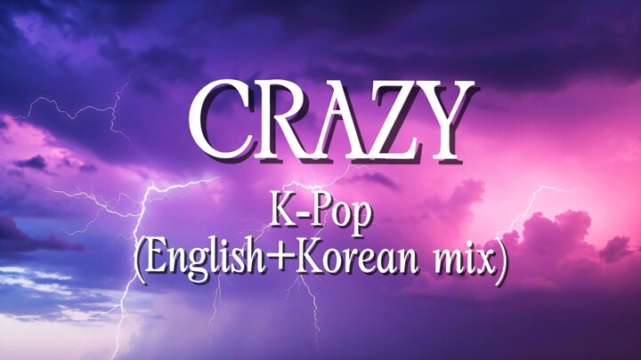 CRAZY | K-Pop • English + Korean | Music Video