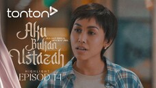 Aku Bukan Ustazah Episod 14