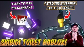 REACTION SKIBIDI TOILET VERSI ROBLOX! ASTRO TOILET VS TITAN TV MAN UPGRADE JADI LUCU BANGET!