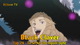 Black Clover Tập 24 - Ta sẽ kể cho ngươi nghe