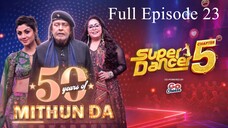 Super Dancer Chapter 5 Full Episode 23 | Super Dancer Chapter 5 2025 | Indian Dance TV Show
