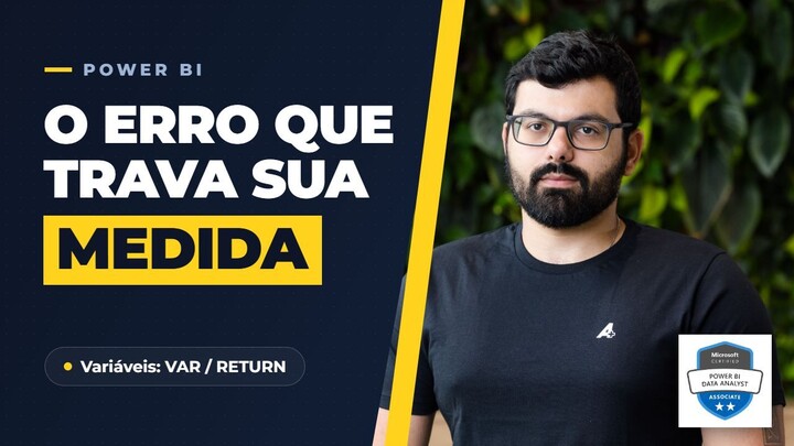 Variáveis em DAX no Power BI: O Erro Que Trava Sua Medida