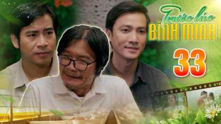 TRƯỚC LÚC BÌNH MINH Tập 33 | Phim truyện Việt Nam đặc sắc nhất 2025 | Phim tình cảm Việt Nam THVL