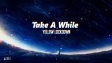 Take A While - Yellowdown [ Mashup Remix ] Douyin | Crush