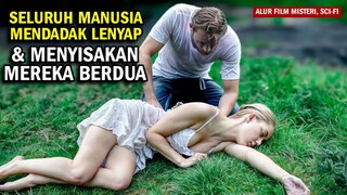 MENJADI MANUSIA TERAKHIR DI BUMI YANG BERTAHAN HIDUP DARI FENOMENA MISTERIUS | Alur cerita film