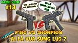 GVlog 13 | P18C vs SKORPION AI LÀ ÔNG HOÀNG TRONG LÀNG SÚNG LỤC PUBG ?