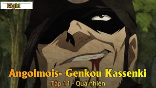 Angolmois- Genkou Kassenki Tập 11 - Quả nhiên