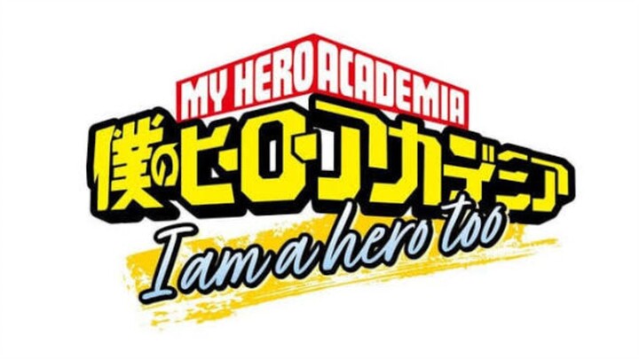 My Hero Acdemia ( I am a hero too )_special episode