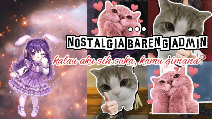 MAU GA NOSTALGIA BARENG AKU?|MOMEN NOSTALGIA NIH|INTINYA SIH GITU