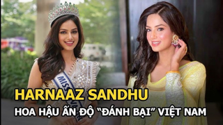 Harnaaz Sandhu - Hoa hậu Ấn Độ “đánh bại” Việt Nam đăng quang Miss Universe giỏi cỡ nào?