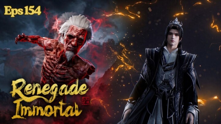 Renegade Immortal Episode 154 - Wang Lin Masuk Aeea Terlarang