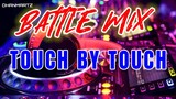 BATTLE MIX || TOUCH BY TOUCH