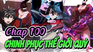 CHINH PHỤC THẾ GIỚI QUỶ - Chap 100 | Review truyện tranh.