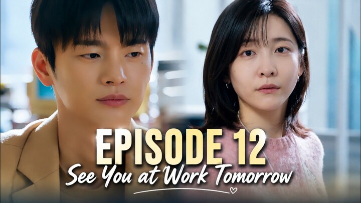 See You at Work Tomorrow - Ep 12 Sub Indo