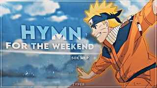 50K Mep - Hymn For The Weekend [Edit/AMV] | (ft. LivaiAmv; zneptun & GOJO神)
