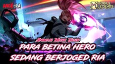 PARA BETINA HERO SEDANG BERJOGED RIA - MOBILE LEGENDS