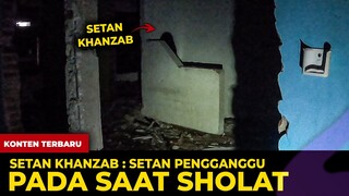 🔴 1578- KHANZAB ! SETAN PENGGANGGU PADA SAAT SHOLAT