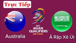 🔴TRỰC TIẾP: AUSTRALIA - Ả RẬP SAUDI | Vòng Loại Thứ 3 WORLD CUP 2022 Bảng B | Xem Tại Đâu?