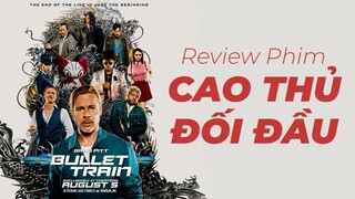 Chú Brad Pitt đi phi long thần tốc ở Nhật | Review Phim : Bullet Train
