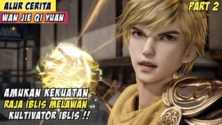 Bangkitnya Kekuatan Raja Iblis Melawan Kultivator  Iblis - Alur Cerita Donghua Wan Ji Qi Yuan Part 2