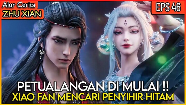 XIAO FAN PERJALANAN MENCARI PENYIHIR HITAM TERKUAT !! - Alur Cerita Donghua #ZX PART 46