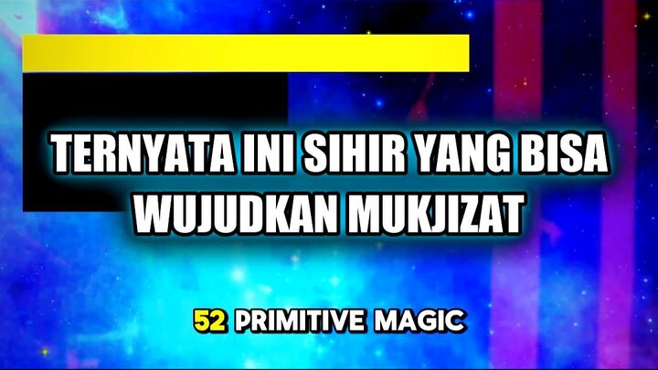 🔮 TERNYATA INI SIHIR PURBA YANG BISA WUJUDKAN MUKJIZAT INSTAN!