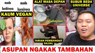 KAUM VEGAN, ALAT MASA DEPAN, SUBUR BEDA UNIVERSE, TARIAN PEMBANGKIT DAJAL - ASUPAN NGAKAK TAMBAHAN