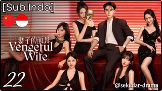 [Sub Indo] Vengeful Wife – Eps. 22 (2025)
