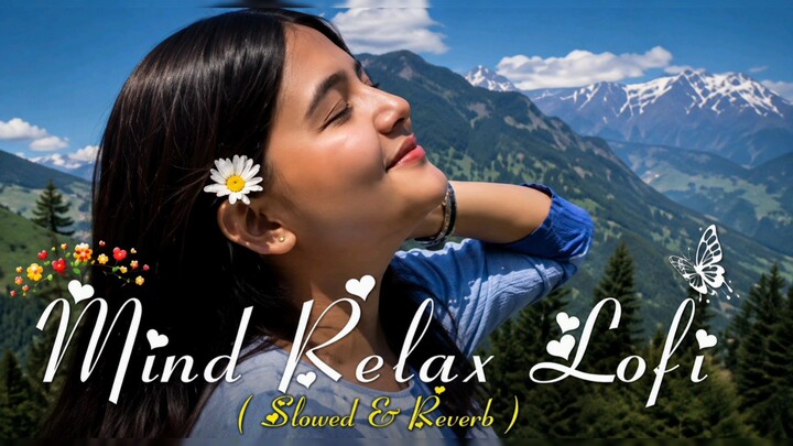 MIND RELAX LOVE SONG 💕 | MIND RELAX LOFI MASHUP | MIND FRESH LOFI 🥰 |