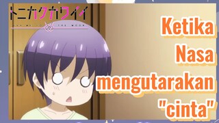 Ketika Nasa mengutarakan "cinta"