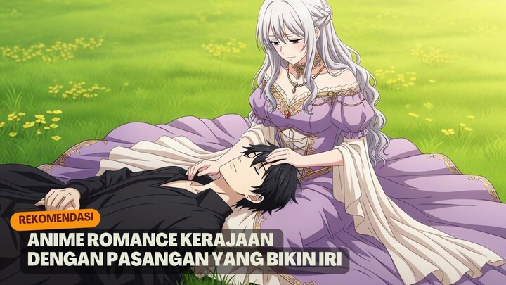 Rekomendasi anime romance kerajaan dengan pasangan yang bikin iri