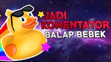 Jadi Komentator Balapan Bebek 🤣