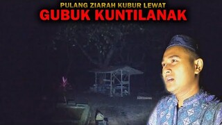 🔴 987- PULANG ZIARAH KUBUR LEWAT GUBUK KUNTILANAK