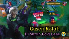 Terpaksa Make Gusion Di Gold Lane 😭