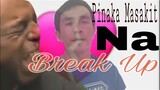 PinakaMasakit na Break Up