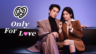 EP.9 | ONLY FOR LOVE | TAGALOG DUB