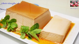 BÁNH FLAN Không cần Hấp, KHÔNG cần Nướng - Cách làm Flan thơm ngon mềm mịn dễ dàng by Vanh Khuyen