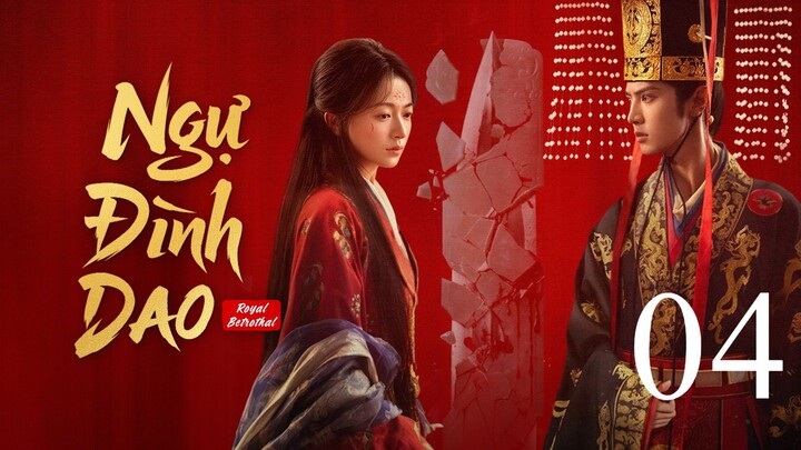 Ngự Đình Dao (Royal Betrothal) Vietsub Full HD - Tập 4